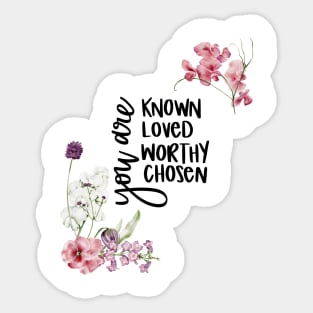 You Are Known, Loved, Worthy, Chosen Christian Gifts Sticker